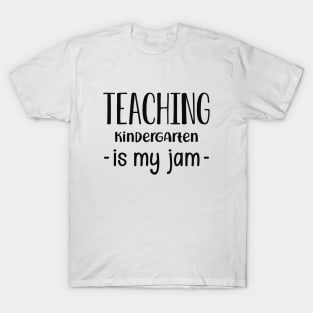 Kindergarten Teacher - Teaching kindergarten is my jam T-Shirt